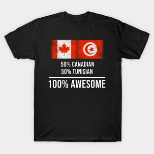 50% Canadian 50% Tunisian 100% Awesome - Gift for Tunisian Heritage From Tunisia T-Shirt